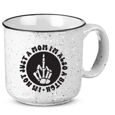 IM Not Just A Mom IM Also A Bitch 15oz Campfire Ceramic Mug