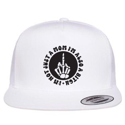IM Not Just A Mom IM Also A Bitch Flatbill Hat