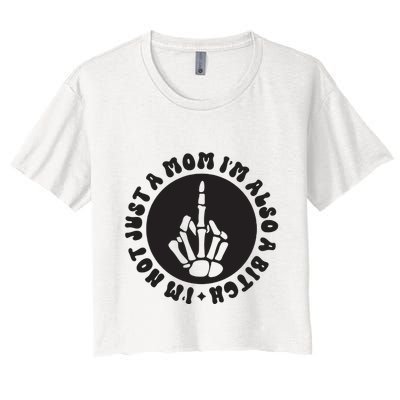 IM Not Just A Mom IM Also A Bitch Crop Top