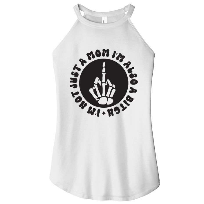 IM Not Just A Mom IM Also A Bitch Women's Perfect Tri Rocker Tank