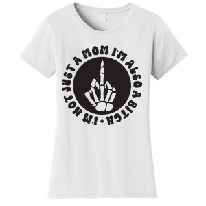 IM Not Just A Mom IM Also A Bitch Women's T-Shirt