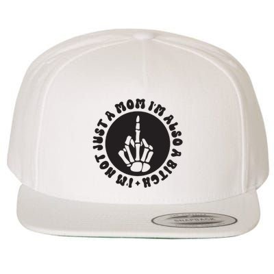 IM Not Just A Mom IM Also A Bitch Wool Snapback Cap