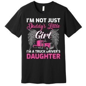 I'm Not Just Daddy's Little Girl I'm A Truckers Daughter Premium T-Shirt