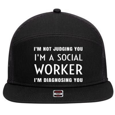 I'm Not Judging You I'm A Social Worker I'm Diagnosing You Gift 7 Panel Mesh Trucker Snapback Hat