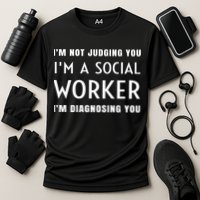 I'm Not Judging You I'm A Social Worker I'm Diagnosing You Gift Performance Shirt
