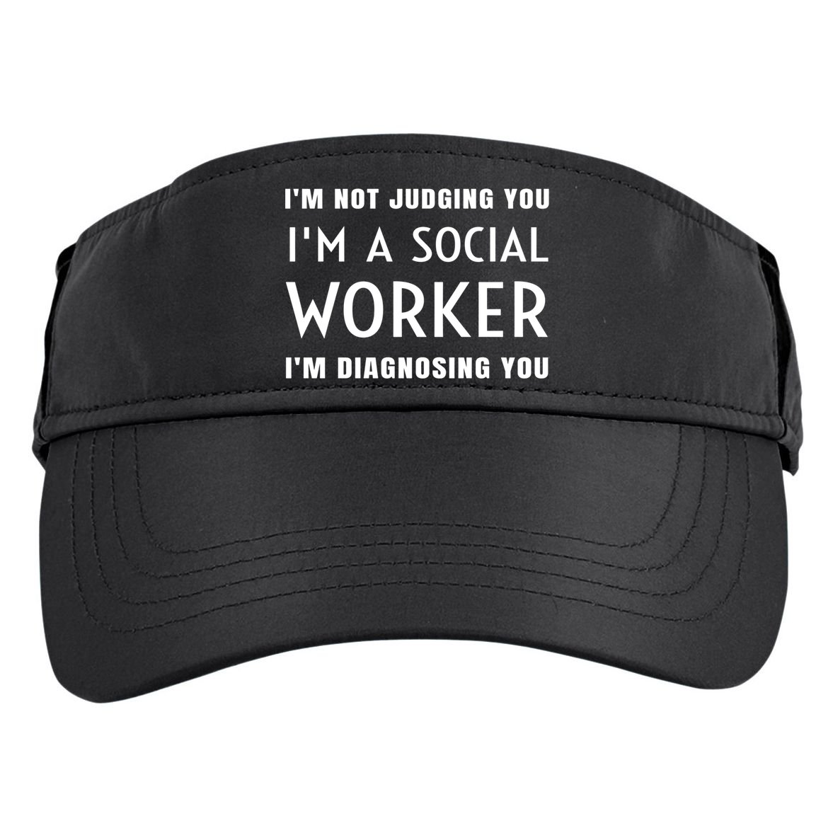 I'm Not Judging You I'm A Social Worker I'm Diagnosing You Gift Adult Drive Performance Visor