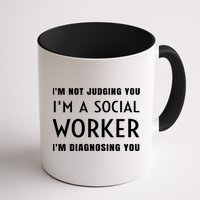 I'm Not Judging You I'm A Social Worker I'm Diagnosing You Gift Mug