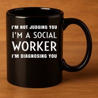 I'm Not Judging You I'm A Social Worker I'm Diagnosing You Gift 11oz C Handle Ceramic Mug
