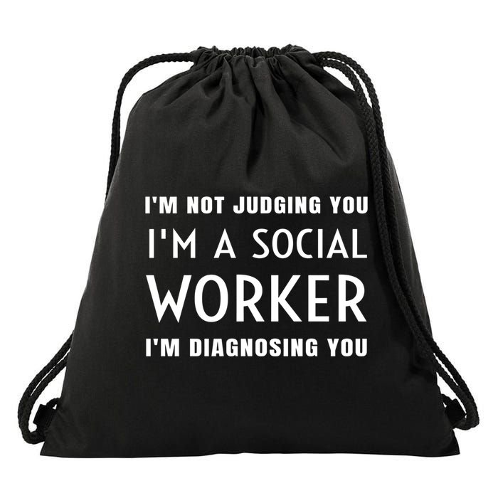 I'm Not Judging You I'm A Social Worker I'm Diagnosing You Gift Drawstring Bag