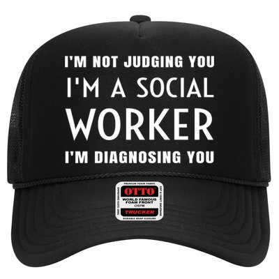 I'm Not Judging You I'm A Social Worker I'm Diagnosing You Gift Trucker Hat