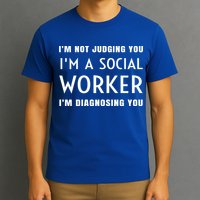I'm Not Judging You I'm A Social Worker I'm Diagnosing You Gift T-Shirt