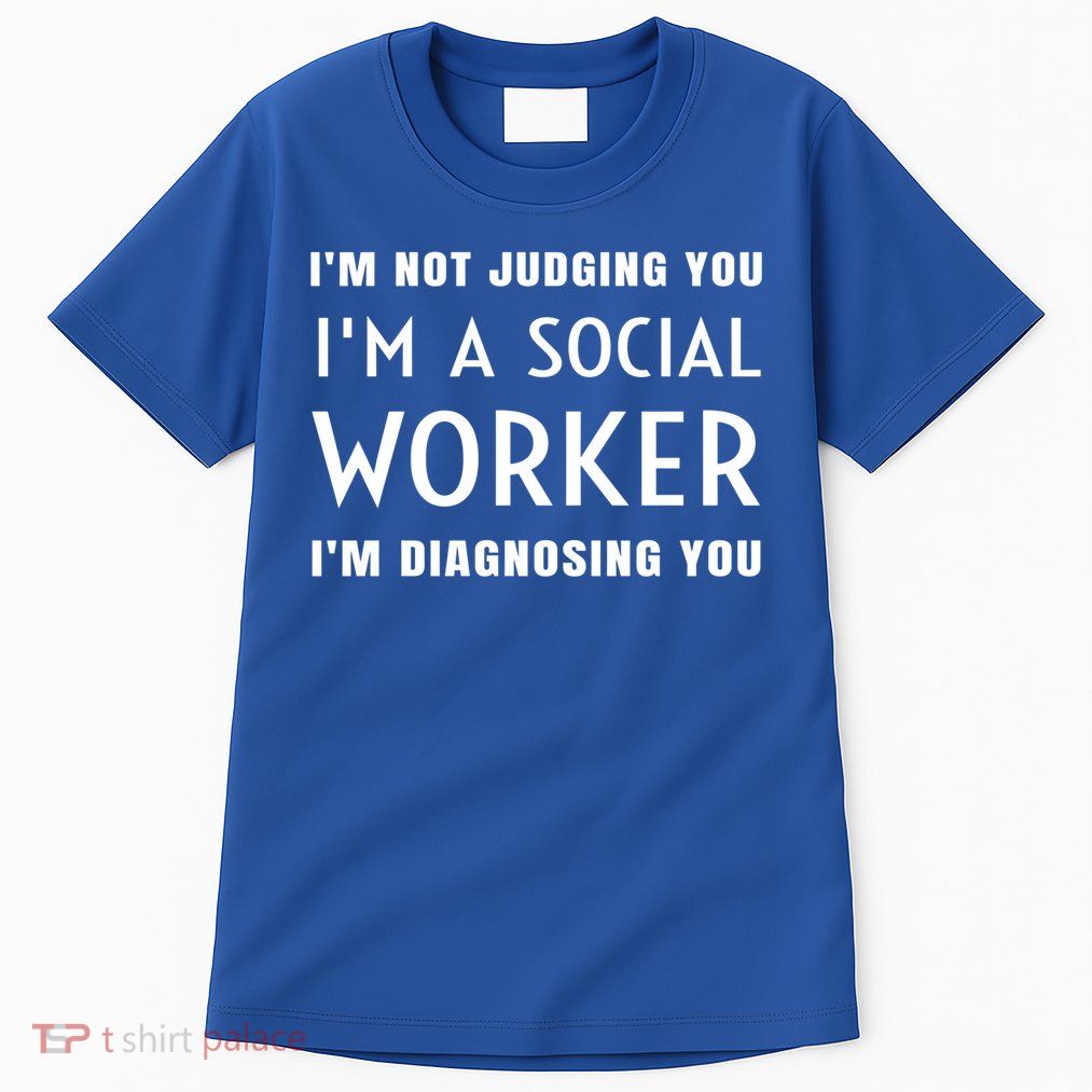 I'm Not Judging You I'm A Social Worker I'm Diagnosing You Gift Tall T-Shirt