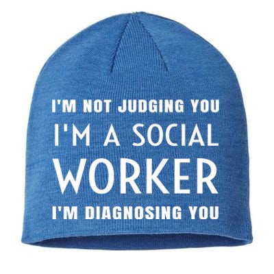 I'm Not Judging You I'm A Social Worker I'm Diagnosing You Gift Sustainable Beanie