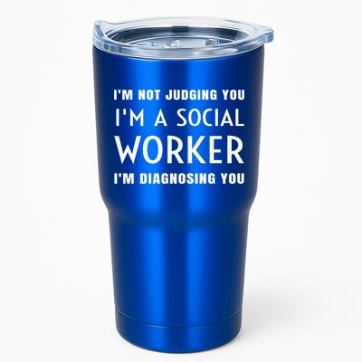 I'm Not Judging You I'm A Social Worker I'm Diagnosing You Gift Tumbler
