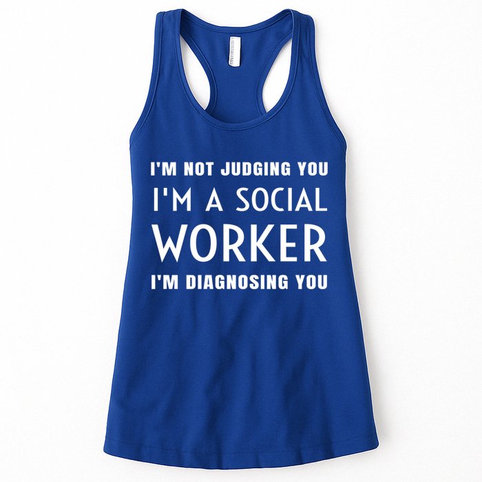 I'm Not Judging You I'm A Social Worker I'm Diagnosing You Gift Womens Tank Top