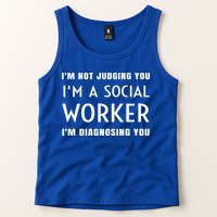 I'm Not Judging You I'm A Social Worker I'm Diagnosing You Gift Tank Top