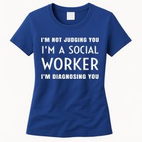 I'm Not Judging You I'm A Social Worker I'm Diagnosing You Gift Womens T-Shirt