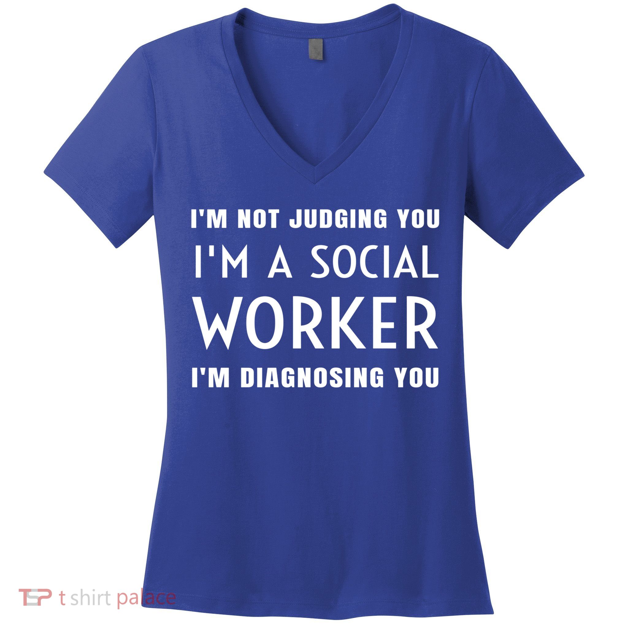 I'm Not Judging You I'm A Social Worker I'm Diagnosing You Gift Women's V-Neck T-Shirt