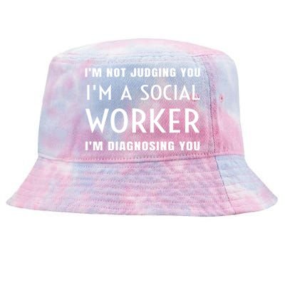 I'm Not Judging You I'm A Social Worker I'm Diagnosing You Gift Tie-Dyed Bucket Hat