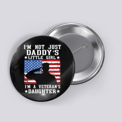 Im Not Just Dads Little Girl Im A Veterans Daughter Button