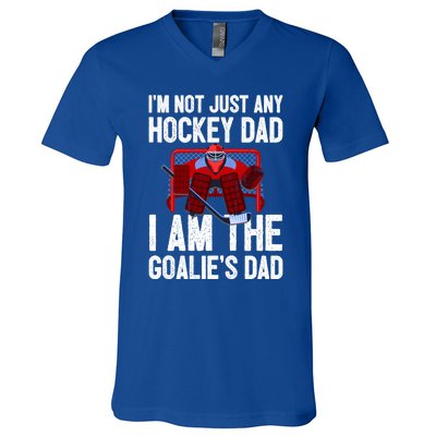 Im Not Just Any Hockey Dad Im The Goalies Dad Gift V-Neck T-Shirt