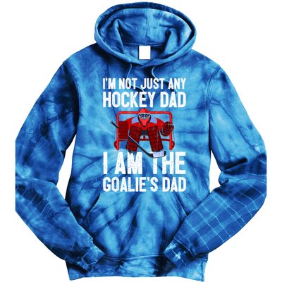 Im Not Just Any Hockey Dad Im The Goalies Dad Gift Tie Dye Hoodie