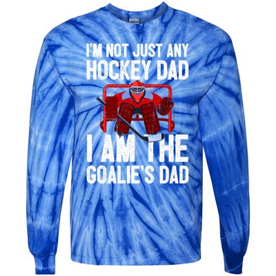 Im Not Just Any Hockey Dad Im The Goalies Dad Gift Tie-Dye Long Sleeve Shirt