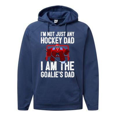 Im Not Just Any Hockey Dad Im The Goalies Dad Gift Performance Fleece Hoodie