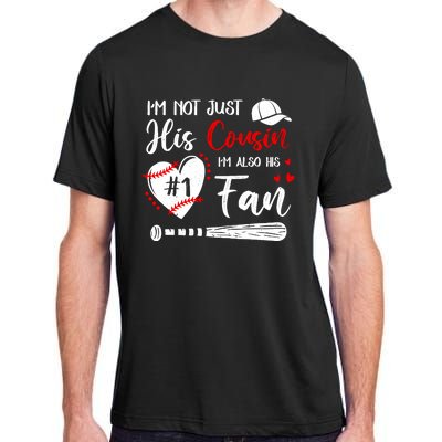 IM Not Just His Cousin IM His Number One Fan Baseball Adult ChromaSoft Performance T-Shirt