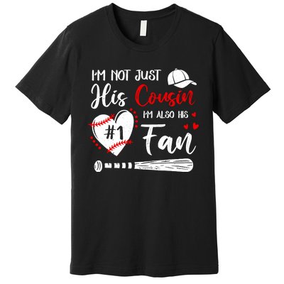 IM Not Just His Cousin IM His Number One Fan Baseball Premium T-Shirt