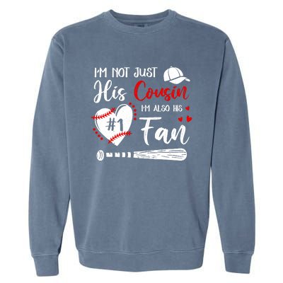 IM Not Just His Cousin IM His Number One Fan Baseball Garment-Dyed Sweatshirt