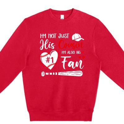 IM Not Just His Cousin IM His Number One Fan Baseball Premium Crewneck Sweatshirt