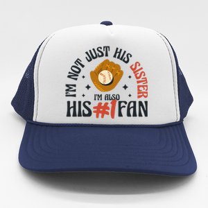 I'm Not Just His Sister I'm Also His Number One Fan Cute Baseball Trucker Hat