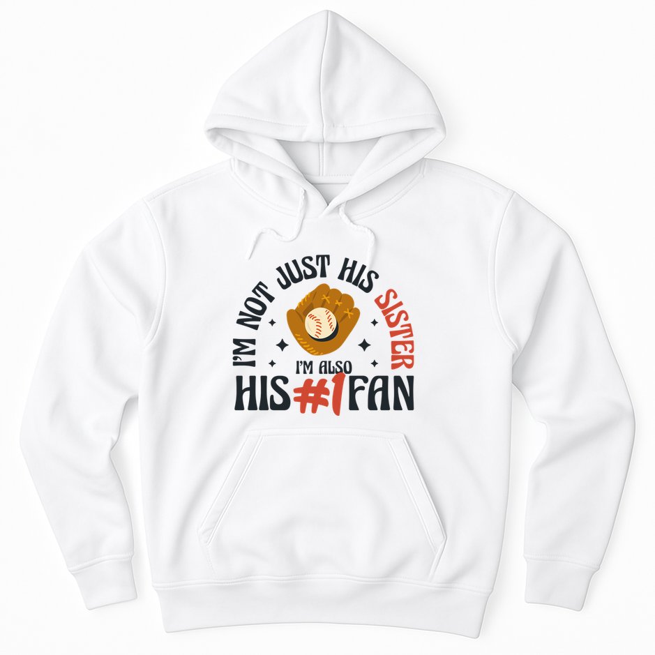 I'm Not Just His Sister I'm Also His Number One Fan Cute Baseball Hoodie