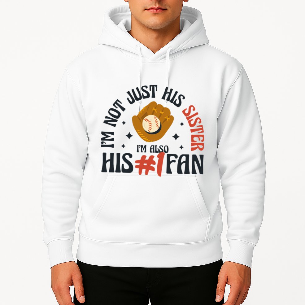I'm Not Just His Sister I'm Also His Number One Fan Cute Baseball Hoodie