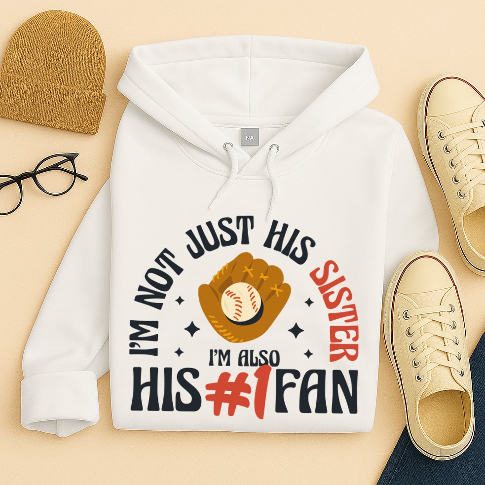 I'm Not Just His Sister I'm Also His Number One Fan Cute Baseball Hoodie