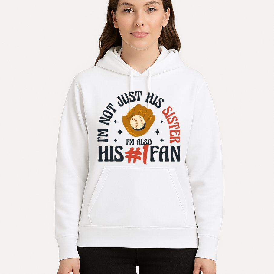 I'm Not Just His Sister I'm Also His Number One Fan Cute Baseball Hoodie