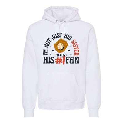 I'm Not Just His Sister I'm Also His Number One Fan Cute Baseball Premium Hoodie