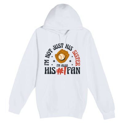 I'm Not Just His Sister I'm Also His Number One Fan Cute Baseball Premium Pullover Hoodie