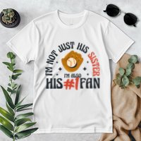 I'm Not Just His Sister I'm Also His Number One Fan Cute Baseball Premium T-Shirt
