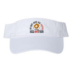 I'm Not Just His Sister I'm Also His Number One Fan Cute Baseball Valucap Bio-Washed Visor