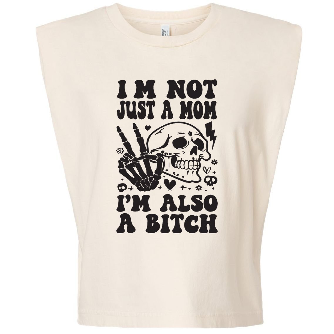 IM Not Just A Mom IM A Bitch Garment-Dyed Women's Muscle Tee