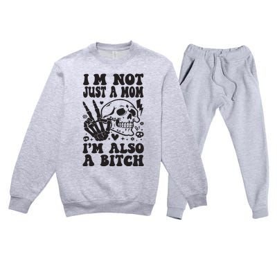 IM Not Just A Mom IM A Bitch Premium Crewneck Sweatsuit Set