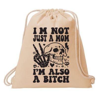 IM Not Just A Mom IM A Bitch Drawstring Bag