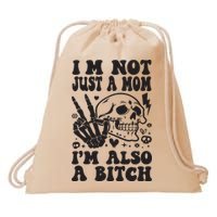 IM Not Just A Mom IM A Bitch Drawstring Bag