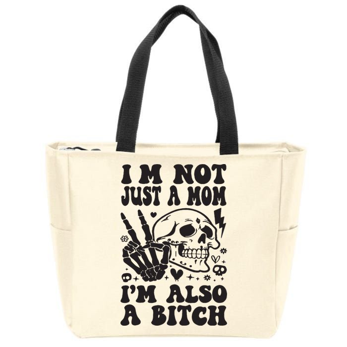 IM Not Just A Mom IM A Bitch Zip Tote Bag