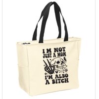 IM Not Just A Mom IM A Bitch Zip Tote Bag