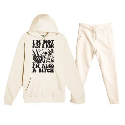 IM Not Just A Mom IM A Bitch Premium Hooded Sweatsuit Set