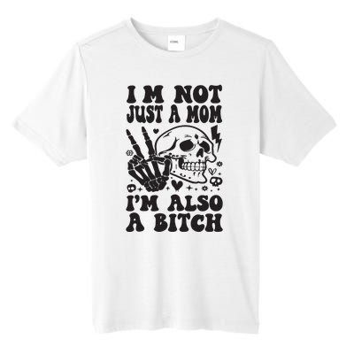 IM Not Just A Mom IM A Bitch Tall Fusion ChromaSoft Performance T-Shirt