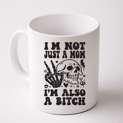 IM Not Just A Mom IM A Bitch Mug